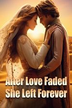 After Love Faded She Left Forever