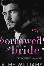 Borrowed Bride: A Fake Marriage, Secret Baby, Dark, Mafia Romance (Mafia Lords of Sin)