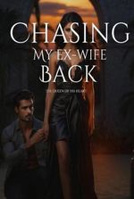 Chasing My Ex-wife Back