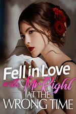 Fell in Love with Mr.Right at The Wrong Time