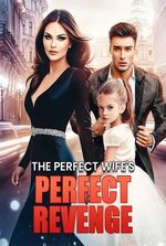 The Perfect Wife's Perfect Revenge