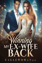 Win My Forsaken Ex-wife Back (Charlotte and Arthur)